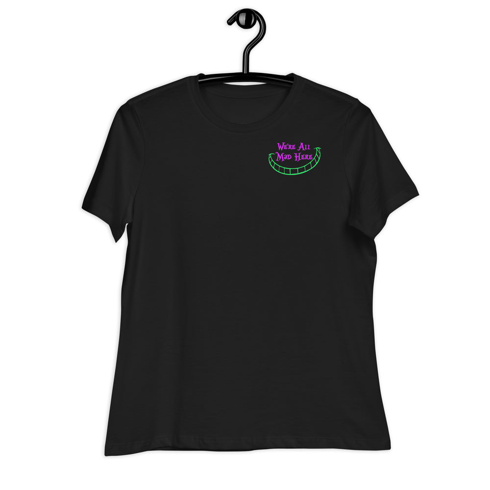 We're All Mad Here Women's Relaxed T-Shirt