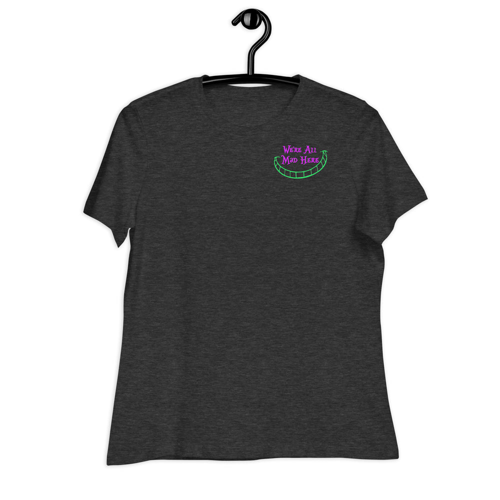 
                  
                    We're All Mad Here Women's Relaxed T-Shirt
                  
                